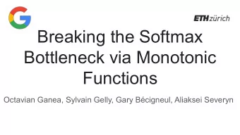 Breaking the Softmax  Bottleneck via Monotonic  Functions  Octavian Ganea, Sylvain Gelly, Gary