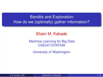 Bandits and Exploration:  How do we (optimally) gather information?  Sham M. Kakade  Machine