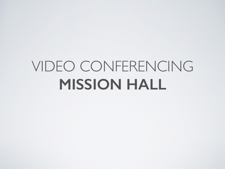 video conferencing mission hall level 2 level 3 level 4