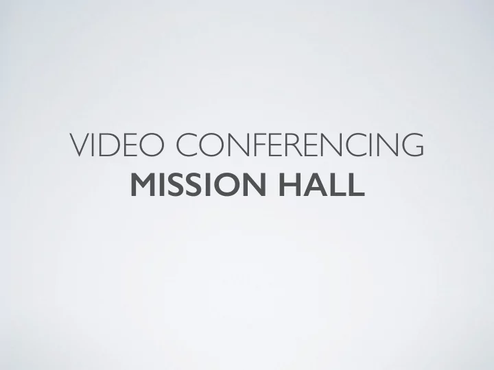 video conferencing mission hall level 2 level 3 level 4