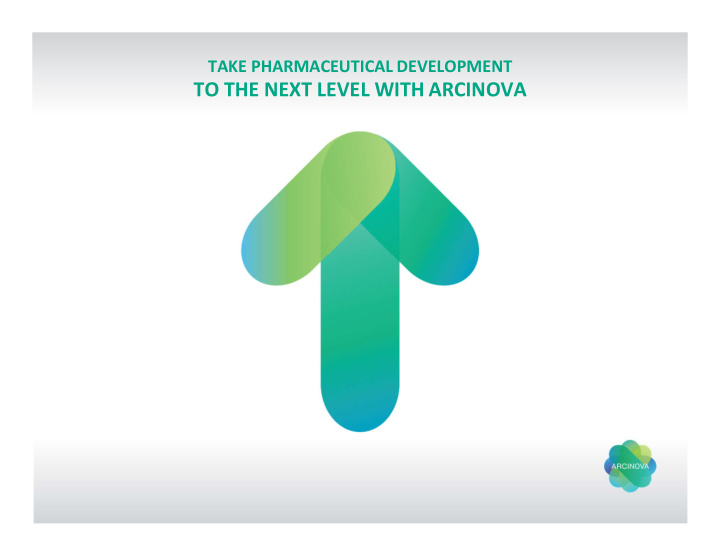 to the next level with arcinova fast forward to market