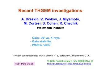 Recent THGEM investigations  Recent THGEM investigations  A. Breskin, V. Peskov, J. Miyamoto,  A.