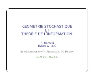 GEOMETRIE STOCHASTIQUE  ET  THEORIE DE LINFORMATION  F. Baccelli  INRIA &amp; ENS  En