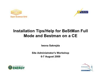 Installation Tips/Help for BeStMan Full  Mode and Bestman on a CE  Iwona Sakrejda  Site