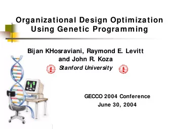 Organizational Design Optimization  Using Genetic Programming  Bijan KHosraviani, Raymond E. Levitt