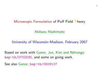 Microscopic Formulation of P uff F ield T heory  Akikazu Hashimoto  University of