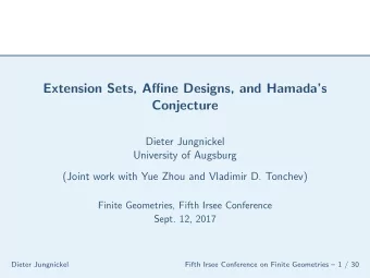 Extension Sets, Affine Designs, and Hamadas  Conjecture  Dieter Jungnickel  University of