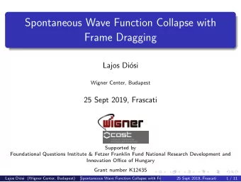 Spontaneous Wave Function Collapse with  Frame Dragging  Lajos Di  osi  Wigner Center, Budapest