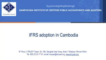 IFRS adoption in Cambodia 8 th Floor, VTRUST Tower, St. 196, Sangkat Veal Vong, Khan 7 Makara,