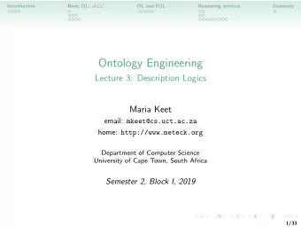 Ontology Engineering  Lecture 3: Description Logics  Maria Keet email: mkeet@cs.uct.ac.za home: