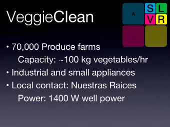 Veggie Clean Veggie Clean Veggie Clean Results:  Produce specificity  Small rollers