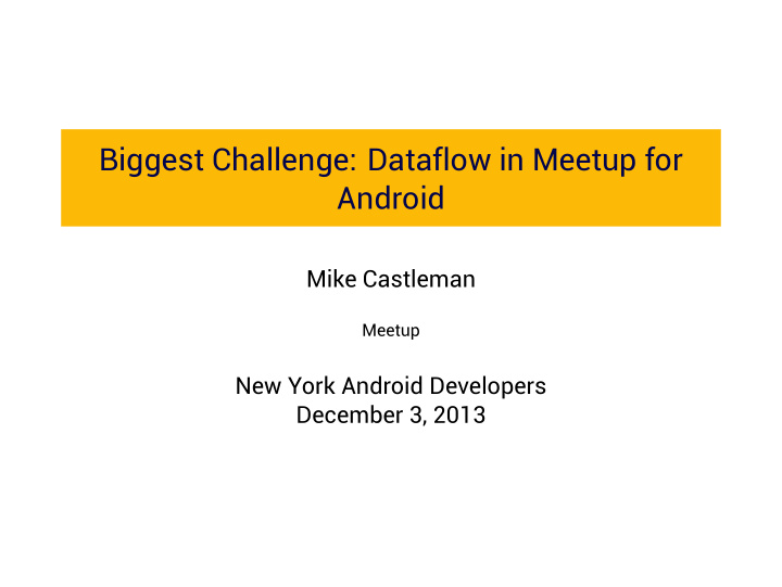 biggest challenge dataflow in meetup for android