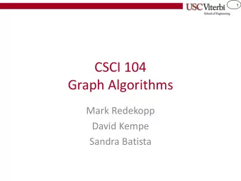 CSCI 104  Graph Algorithms  Mark Redekopp  David Kempe  Sandra Batista  2  PAGERANK ALGORITHM  3