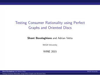 Testing Consumer Rationality using Perfect  Graphs and Oriented Discs Shant Boodaghians and Adrian