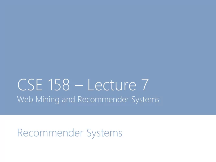 cse 158 lecture 7