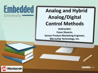 Analog/Digital  Control Methods  Instructor:  Fionn Sheerin,  Senior Product Marketing Engineer,