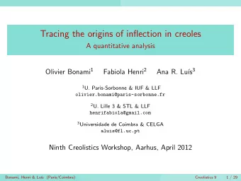 Tracing the origins of inflection in creoles  A quantitative analysis Olivier Bonami 1 Fabiola