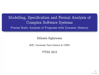 Modelling, Specification and Formal Analysis of  Complex Software Systems  Precise Static Analysis