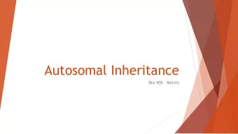 Autosomal Inheritance  Bio 40S - Kelvin  A trait expressed by a gene located  on an autosomal