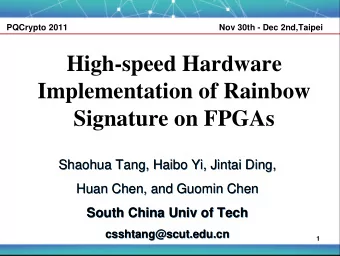 High-speed Hardware  Implementation of Rainbow  Signature on FPGAs  Shaohua Tang, Haibo Yi, Jintai