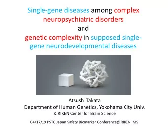 Single-gene diseases among complex  neuropsychiatric disorders  and  genetic complexity in supposed