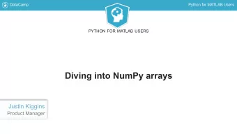 Diving into NumPy arrays  Justin Kiggins  Product Manager  DataCamp  Python for MATLAB Users