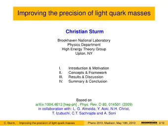 Improving the precision of light quark masses  Christian Sturm  Brookhaven National Laboratory