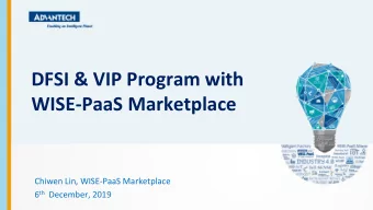 DFSI &amp; VIP Program with  WISE-PaaS Marketplace  Chiwen Lin, WISE-PaaS Marketplace 6 th