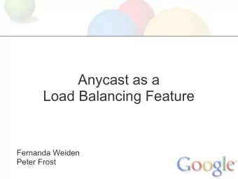 Anycast as a  Load Balancing Feature  Fernanda Weiden  Peter Frost  Introduction  Service