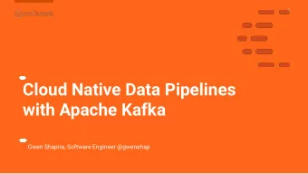 Cloud Native Data Pipelines  with Apache Kafka  Gwen Shapira, Software Engineer @gwenshap  2