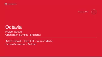 Octavia  Project Update  OpenStack Summit - Shanghai  Adam Harwell - Train PTL - Verizon Media