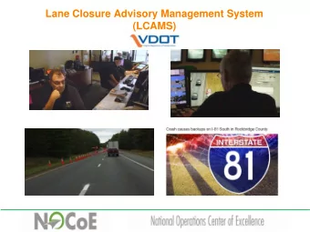 Lane Closure Advisory Management System  (LCAMS)  Lane Closure Advisory Management System  (LCAMS)