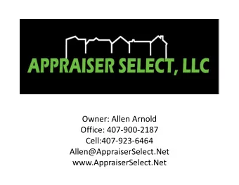 APPRAISER SELECT, LLC  Owner: Allen Arnold  Office: 407-900-2187  Cell:407-923-6464