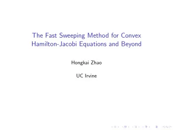The Fast Sweeping Method for Convex  Hamilton-Jacobi Equations and Beyond  Hongkai Zhao  UC Irvine