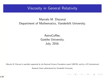 Viscosity in General Relativity  Marcelo M. Disconzi  Department of Mathematics, Vanderbilt