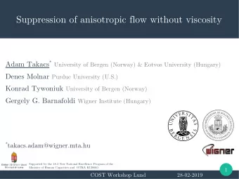 Suppression of anisotropic flow without viscosity Adam Takacs * University of Bergen (Norway) &amp;