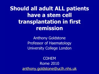 Should all adult ALL patients  have a stem cell  transplantation in first  remission  Anthony