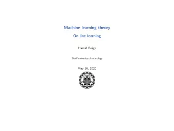 Machine learning theory  On line learning  Hamid Beigy  Sharif university of technology  May 16,