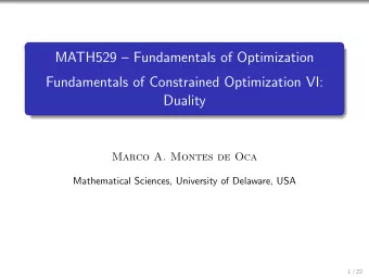 MATH529  Fundamentals of Optimization  Fundamentals of Constrained Optimization VI:  Duality
