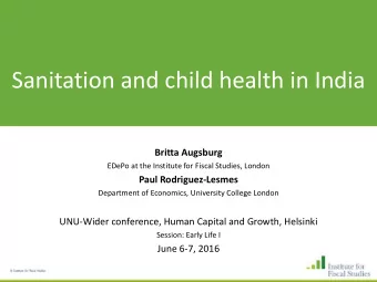 Sanitation and child health in India  Britta Augsburg  EDePo at the Institute for Fiscal Studies,