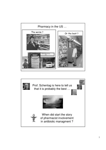 Pharmacy in the US   The worse ?  Or the best ?  Prof. Schentag is here to tell us  that it is