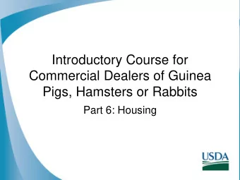 Commercial Dealers of Guinea  Pigs, Hamsters or Rabbits  Part 6: Housing  Learning Objectives  By
