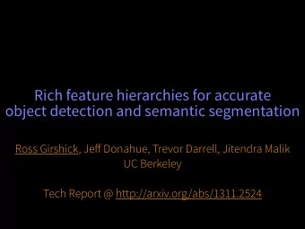 Rich feature hierarchies for accurate  object detection and semantic segmentation Ross Girshick, Je