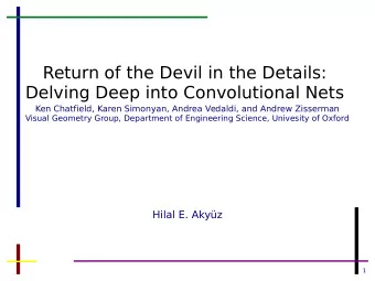 Return of the Devil in the Details:  Delving Deep into Convolutional Nets  Ken Chatfield, Karen