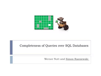 Completeness of Queries over SQL Databases  Werner Nutt and Simon Razniewski  Introduction }