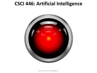 CSCI 446: Artificial Intelligence  CSCI 446: Artificial Intelligence  Course Website: