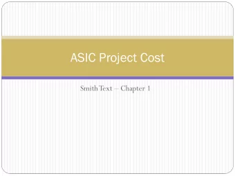 ASIC Project Cost  Smith Text  Chapter 1  VLSI Implementations  Custom  Standard cell  Gate