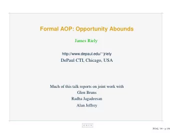 Formal AOP: Opportunity Abounds  James Riely http://www.depaul.edu/  jriely  DePaul CTI,