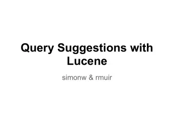 Query Suggestions with  Lucene  simonw &amp; rmuir  Who we are... who:  Simon Willnauer  /  Robert