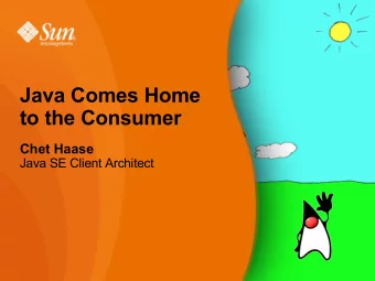 Java Comes Home  to the Consumer  Chet Haase  Java SE Client Architect  Java Comes Home  to the